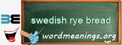 WordMeaning blackboard for swedish rye bread